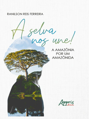 cover image of A Selva nos Une! a Amazônia por um Amazônida